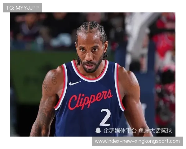 伦纳德连续命中外线,快船靠他在半场领先 伦纳德连续命中外线,快船靠他在半场领先